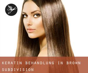 Keratin Behandlung in Brown Subdivision