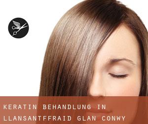 Keratin Behandlung in Llansantffraid Glan Conwy